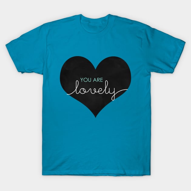 You Are Lovely T-Shirt by tangerinetane